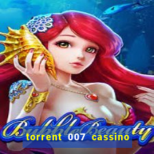 torrent 007 cassino royale legendado